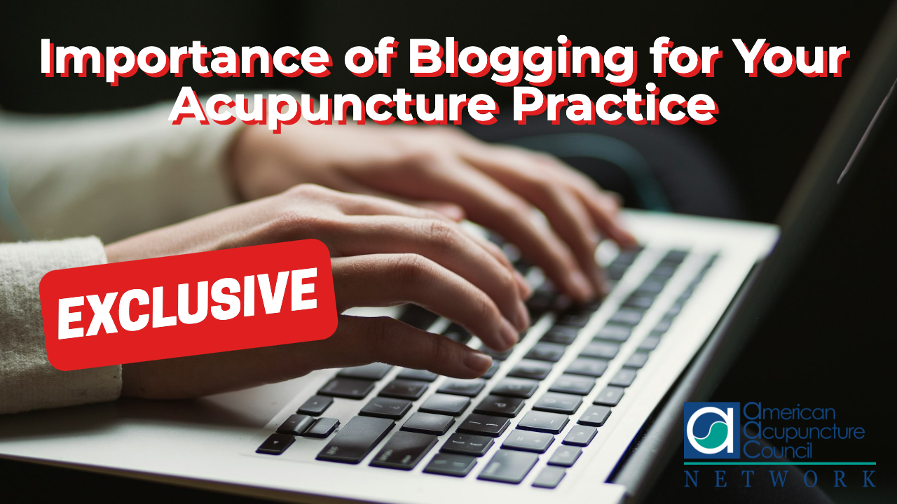 Importance of Blogging for Your Acupuncture Practice
