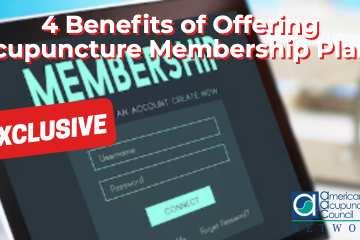 4 Benefits of Offering Acupuncture Membership Plans